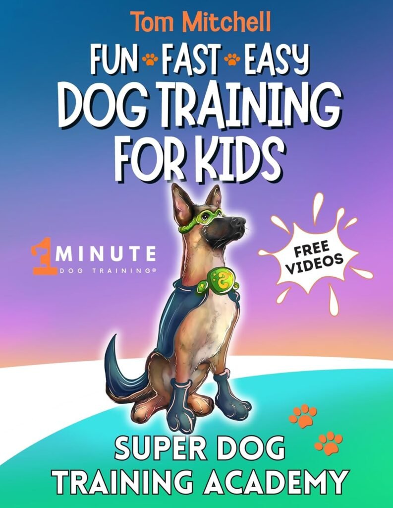1 Minute Dog Fun, Fast  Easy Dog Training for Kids: Super Dog Training Academy (1 Minute Dog Training Academy)      Kindle Edition