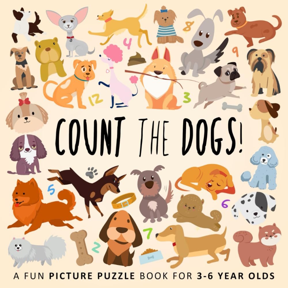 Count the Dogs!: A Fun Picture Puzzle Book for 3-6 Year Olds (Counting Books for Kids)      Paperback – Large Print, November 17, 2022
