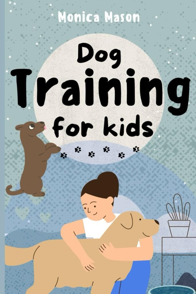 Dog Training for Kids: Easy Guide for a Happy Pup!      Paperback – September 7, 2024