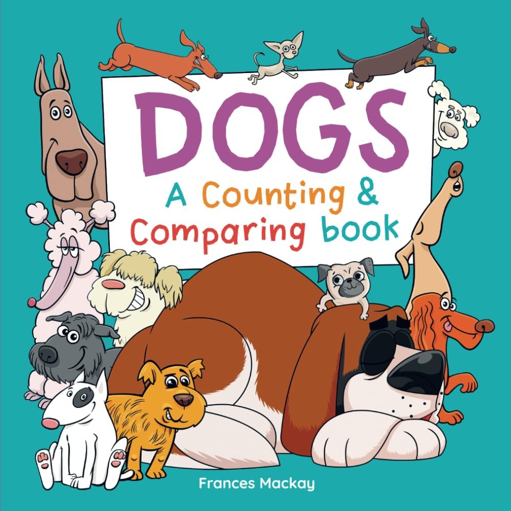Dogs A Counting  Comparing Book: A Funny Counting to 10 Picture Book About Dogs      Paperback – February 13, 2024