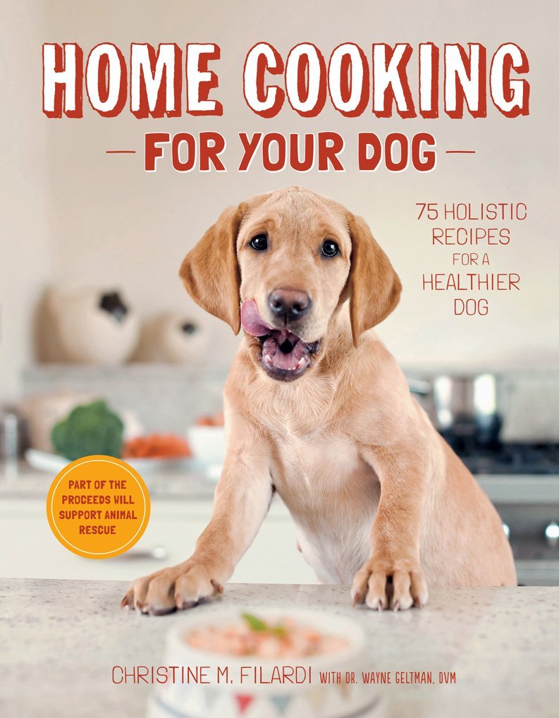 Home Cooking for Your Dog: 75 Holistic Recipes for a Healthier Dog      Hardcover – September 3, 2013