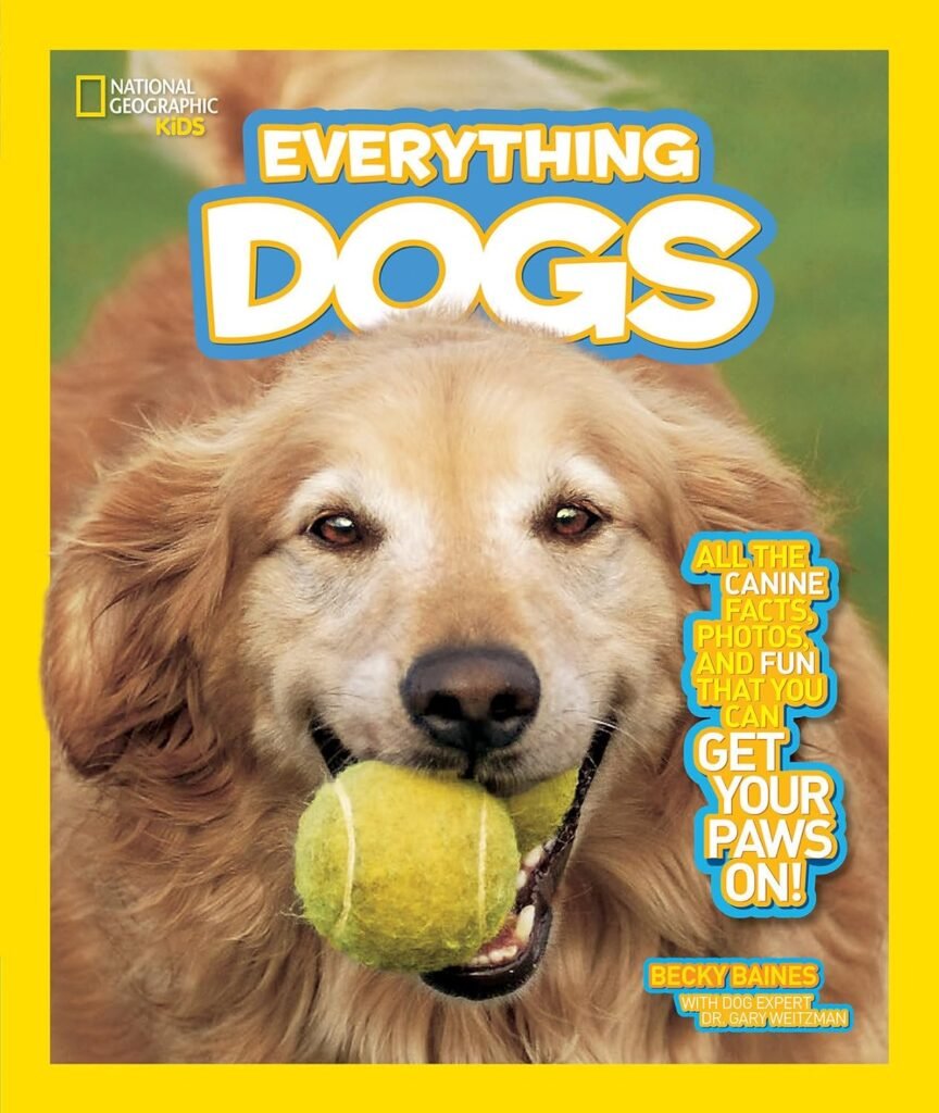 National Geographic Kids Everything Dogs: All the Canine Facts, Photos, and Fun You Can Get Your Paws On!      Paperback – Illustrated, October 9, 2012