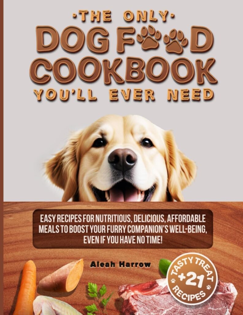 The Only DOG FOOD COOKBOOK Youll Ever Need: Easy Recipes for Nutritious, Delicious, Affordable Meals to Boost Your Furry Companions Well-Being, Even If You Have No Time!      Paperback – November 18, 2024