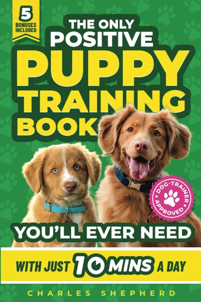 The Only Positive Puppy Training Book Youll Ever Need: A Complete Step-By-Step Guide to Potty Training, Housebreaking, Socializing, and Raising An ... Day (Positive Dog Training  Nutrition Books)      Paperback – April 3, 2025