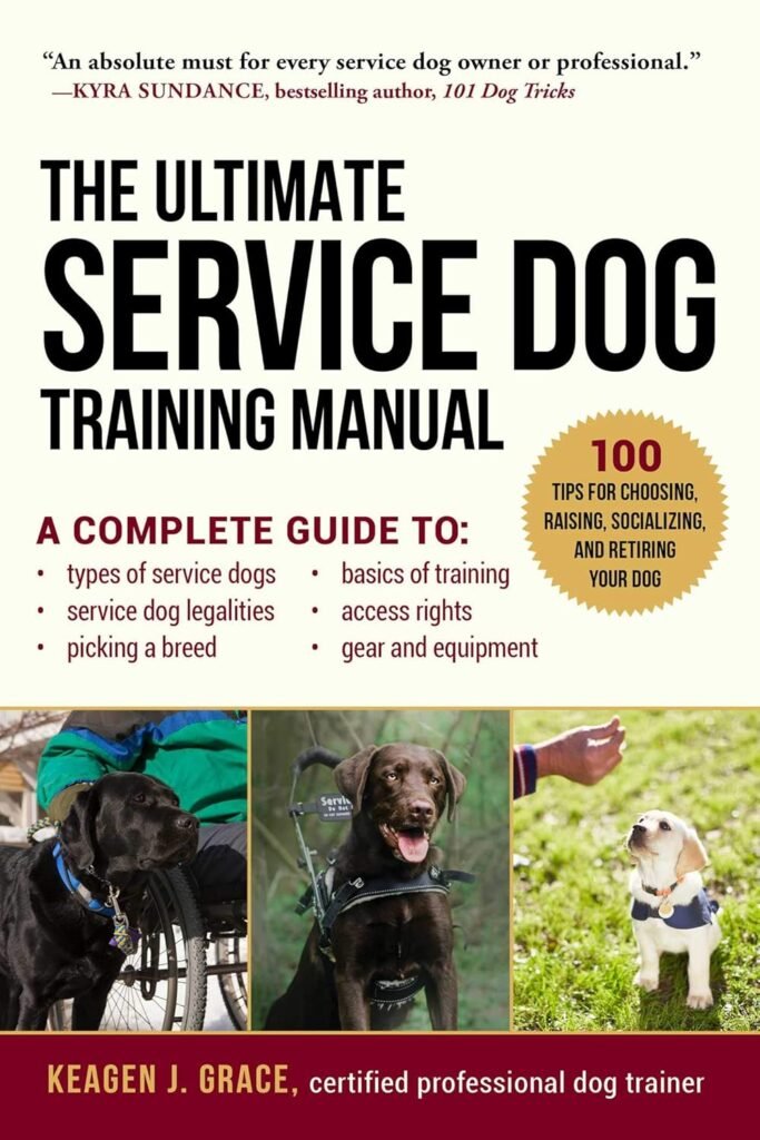 The Ultimate Service Dog Training Manual: 100 Tips for Choosing, Raising, Socializing, and Retiring Your Dog      Paperback – March 17, 2020